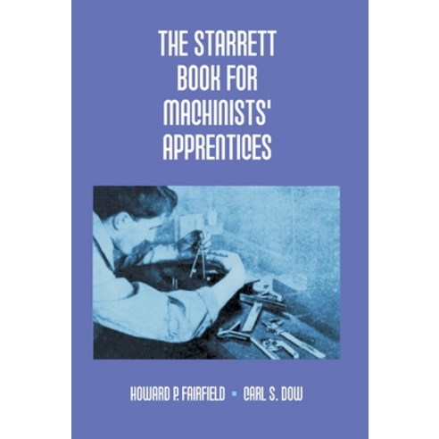 (영문도서) The Starrett Book For Machinists'' Apprentices Hardcover, Gyan Books, English, 9789351287599