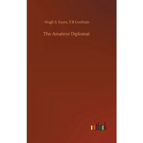 The Amateur Diplomat Hardcover, Outlook Verlag
