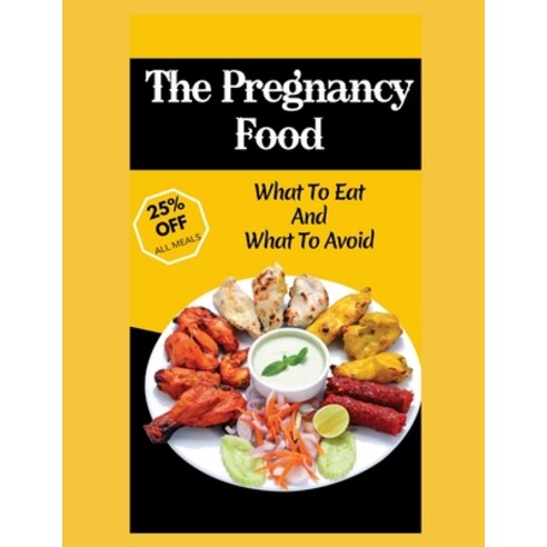 (영문도서) The Pregnancy Food: What to Eat and What to Avoid Paperback, Independently Published, English, 9798878464666