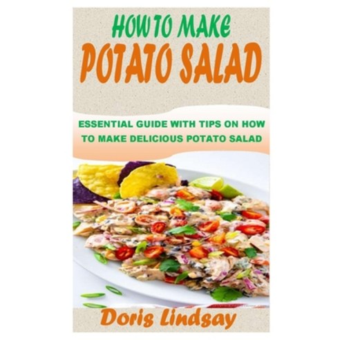 (영문도서) How to Make Potato Salad: Essential Guide with Tips on How to Make Delicious Potato Salad Paperback, Independently Published, English, 9798755287074
