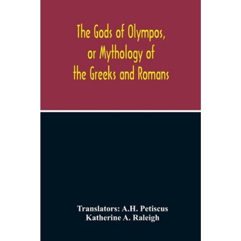 The Gods Of Olympos Or Mythology Of The Greeks And Romans Paperback, Alpha Edition, English, 9789354213229