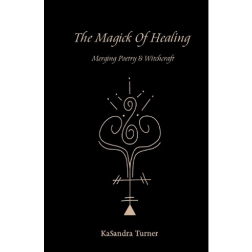 (영문도서) The Magick of Healing Paperback, Kasandra Turner, English, 9798990447820