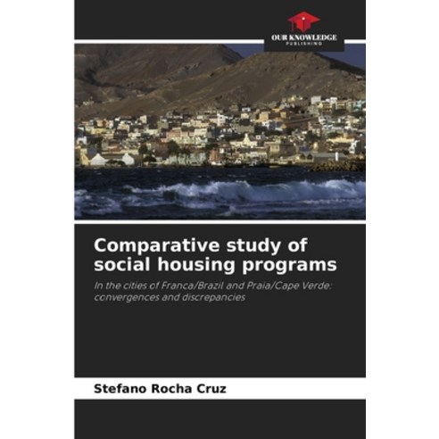 (영문도서) Comparative study of social housing programs Paperback, Our Knowledge Publishing, English, 9786207609512