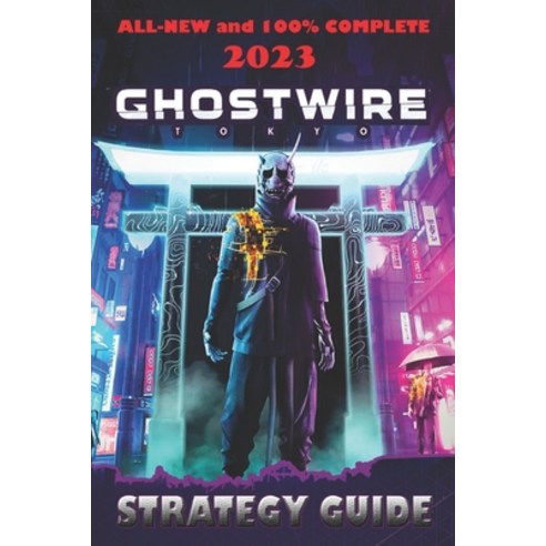 (영문도서) Ghostwire Tokyo Latest Guide [Update 2023]: Best Tips and Tricks Paperback, Independently Published, English, 9798391180098