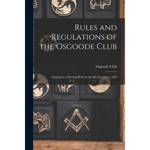 (영문도서) Rules and Regulations of the Osgoode Club [microform]: Adopted at a Meeting Held on the 8th D... Paperback, Legare Street Press, English, 9781013802720
