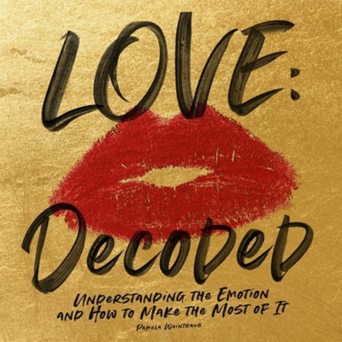 Love: Decoded: Understanding the Feeling and How to Make the Most of It Hardcover, Centennial Books