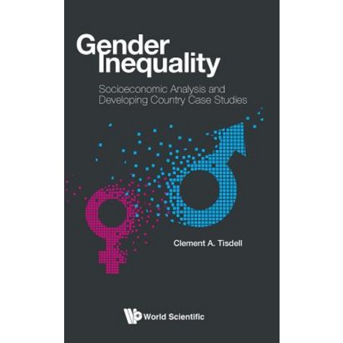 (영문도서) Gender Inequality: Socioeconomic Analysis and Developing Country Case Studies Hardcover, World Scientific Publishing..., English, 9789811200823