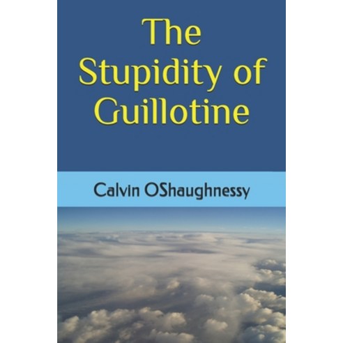 (영문도서) The Stupidity of Guillotine Paperback, Independently Published, English, 9781075250019