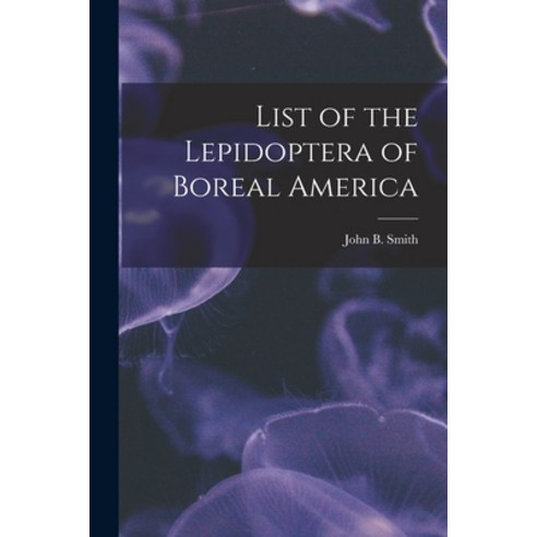 (영문도서) List of the Lepidoptera of Boreal America [microform] Paperback, Legare Street Press, English, 9781015227910