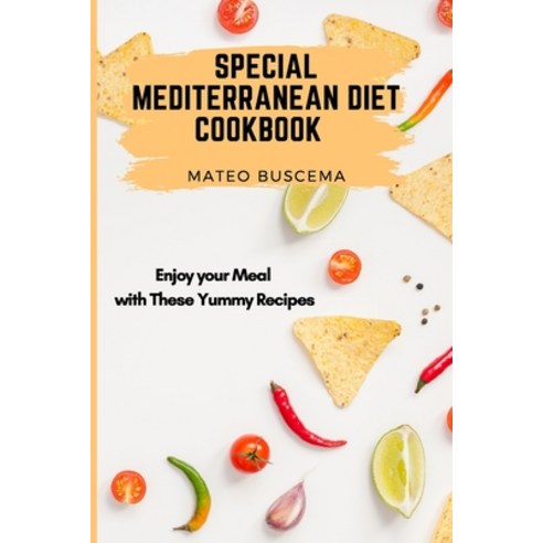 (영문도서) Special Mediterranean Diet Cookbook: Enjoy your Meal with These Yummy Recipes Paperback, Mateo Buscema, English, 9781802777055