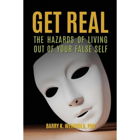 Get Real: The Hazards of Living Out of Your False Self Paperback, Cicrcl Press