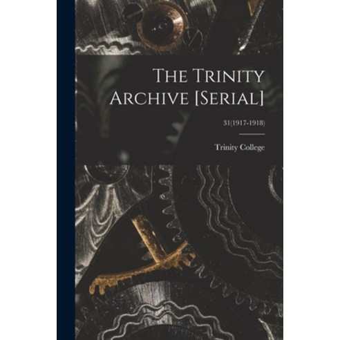 (영문도서) The Trinity Archive [serial]; 31(1917-1918) Paperback, Legare Street Press, English, 9781015354302