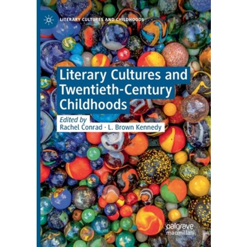 (영문도서) Literary Cultures and Twentieth-Century Childhoods Paperback, Palgrave MacMillan, English, 9783030353940
