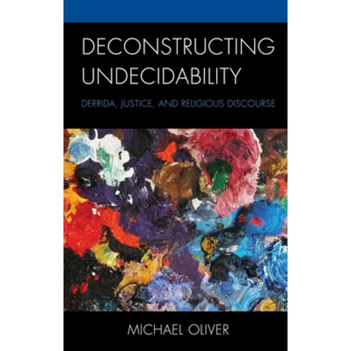 Deconstructing Undecidability: Derrida Justice and Religious Discourse Hardcover, Fortress Academic