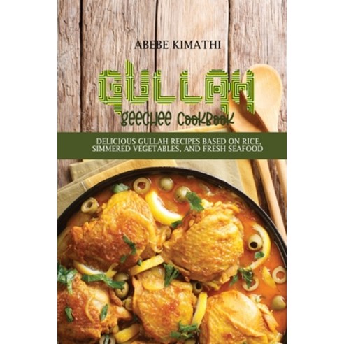(영문도서) Gullah Geechee Cookbook: Delicious Gullah Recipes Based on rice Simmered vegetables and Fre... Paperback, Abebe Kimathi, English, 9781802898330