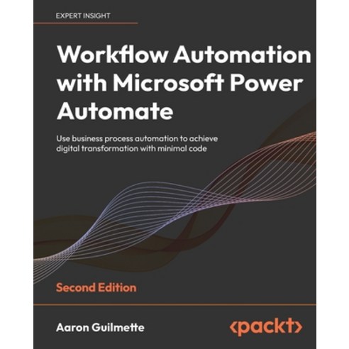 (영문도서) Workflow Automation with Microsoft Power Automate - Second Edition: Use business process auto... Paperback, Packt Publishing, English, 9781803237671
