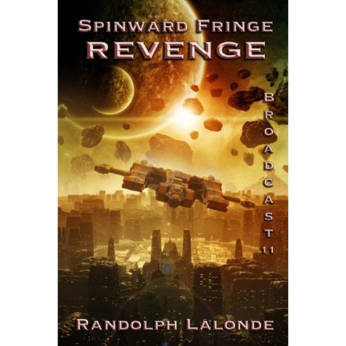(영문도서) Spinward Fringe Broadcast 11: Revenge Paperback, Randolph LaLonde, English, 9781988175157
