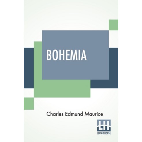 (영문도서) Bohemia: From The Earliest Times To The Fall Of National Independence In 1620; With A Short S... Paperback, Lector House, English, 9789354206733