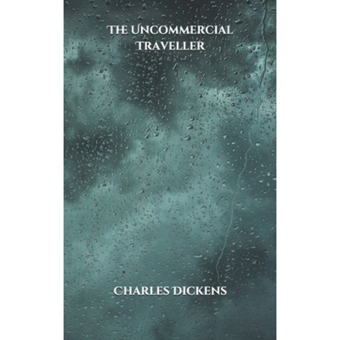 The Uncommercial Traveller Paperback, Independently Published, English, 9798702729923