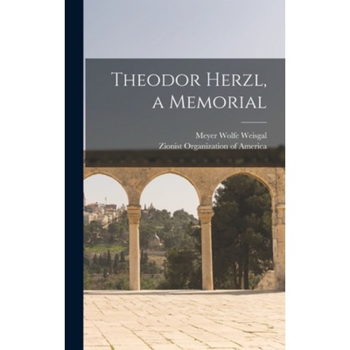 (영문도서) Theodor Herzl a Memorial Hardcover, Hassell Street Press, English, 9781014084125