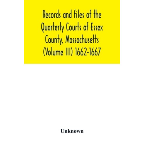 (영문도서) Records and files of the Quarterly Courts of Essex County Massachusetts (Volume III) 1662-1667 Paperback, Alpha Edition, English, 9789354015571