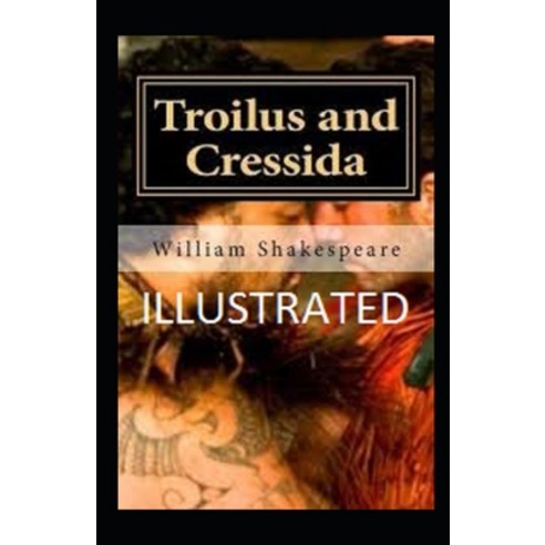 Troilus and Cressida Illustrated Paperback, Independently Published, English, 9798736396443