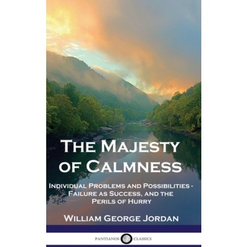 (영문도서) The Majesty of Calmness: Individual Problems and Possibilities - Failure as Success and the ... Hardcover, Pantianos Classics, English, 9781789875874