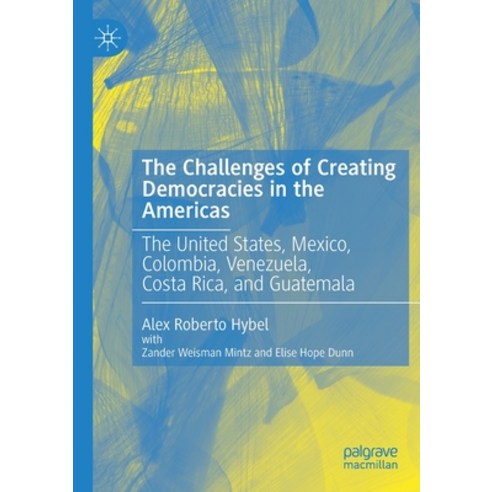 The Challenges of Creating Democracies in the Americas: The United States Mexico Colombia Venezue... Paperback, Palgrave MacMillan