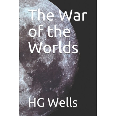 The War of the Worlds: The War of the Worlds (1898) by H. G. Wells is an early science fiction nov... Paperback, Independently Published, English, 9798719609539