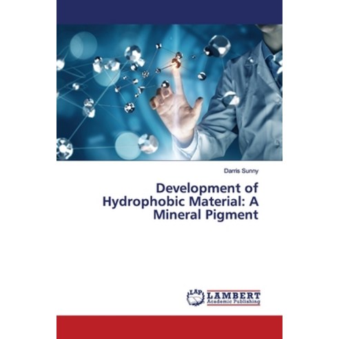 Development of Hydrophobic Material: A Mineral Pigment Paperback, LAP Lambert Academic Publis..., English, 9786200114327