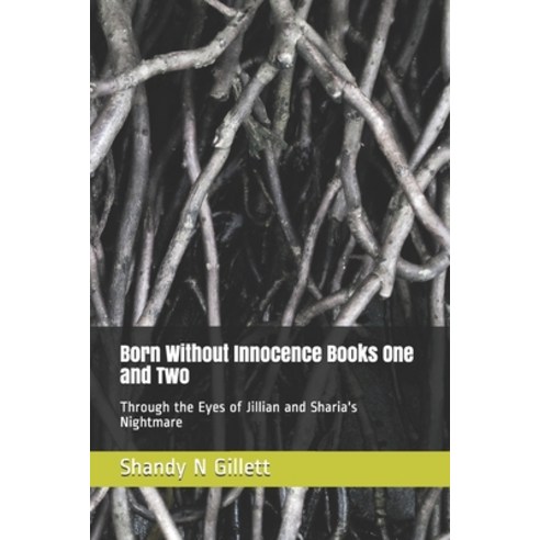 Born Without Innocence Books One and Two: Through the Eyes of Jillian and Sharia''s Nightmare Paperback, Independently Published, English, 9798587357150