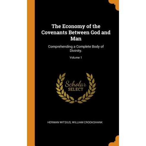 (영문도서) The Economy of the Covenants Between God and Man: Comprehending a Complete Body of Divinity.;... Hardcover, Franklin Classics, English, 9780341828570