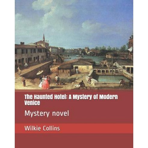 The Haunted Hotel: A Mystery of Modern Venice: Mystery Novel Paperback, Independently Published