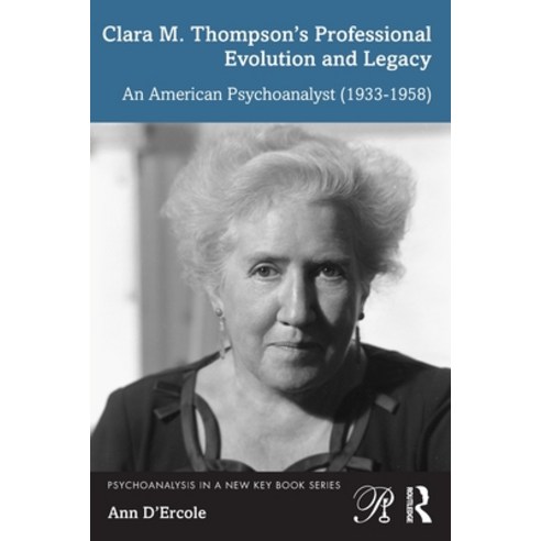 (영문도서) Clara M. Thompson''s Professional Evolution and Legacy: An American Psychoanalyst (1933-1958) Paperback, Routledge, English, 9781032257532