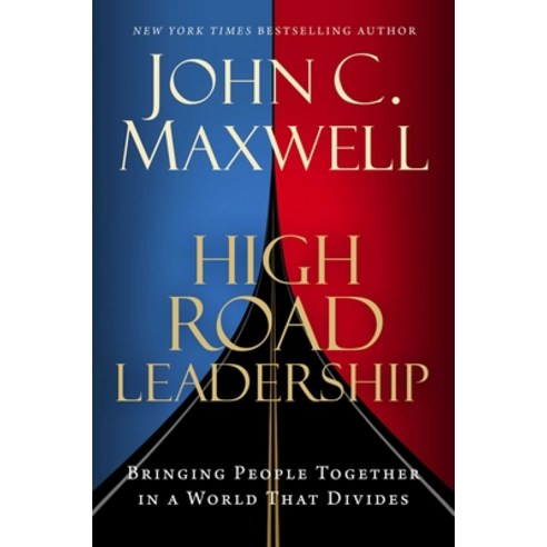 (영문도서) High-Road Leadership: Bringing People Together in a World That Divides Hardcover, Maxwell Leadership, English, 9798887100340