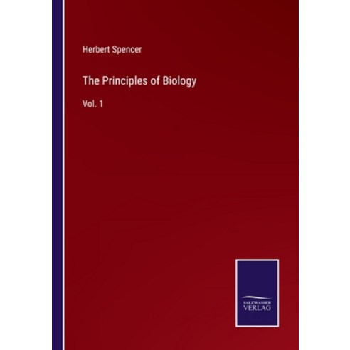 (영문도서) The Principles of Biology: Vol. 1 Paperback, Salzwasser-Verlag, English, 9783752593242
