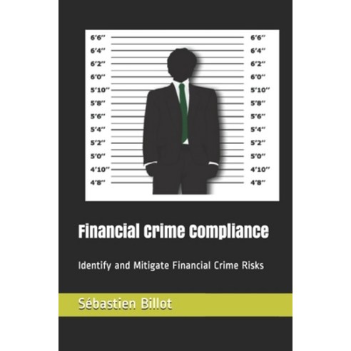 Financial Crime Compliance: Identify and Mitigate Financial Crime Risks Paperback, Independently Published