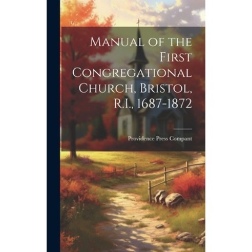 (영문도서) Manual of the First Congregational Church Bristol R.I. 1687-1872 Hardcover, Legare Street Press, English, 9781021094490