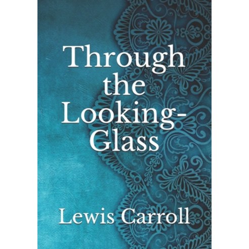 Through the Looking-Glass Paperback, Independently Published, English, 9798743071470