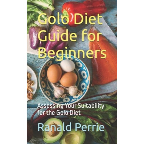 (영문도서) Golo Diet Guide for Beginners: Assessing Your Suitability for the Golo Diet Paperback, Independently Published, English, 9798866276622