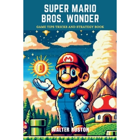(영문도서) Super Mario Bros. Wonder: Game Tips Tricks and Strategy Book Paperback, Independently Published, English, 9798877619784