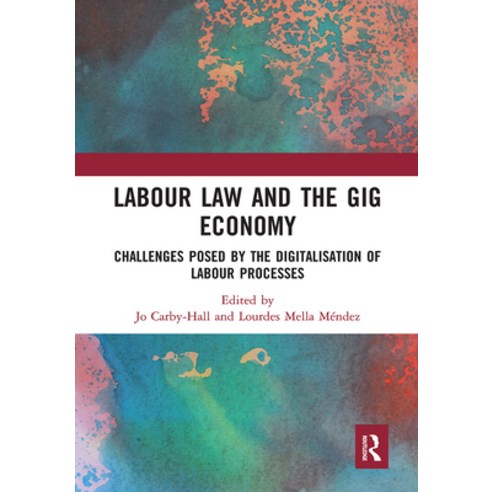 (영문도서) Labour Law and the Gig Economy: Challenges Posed by the Digitalisation of Labour Processes Paperback, Routledge, English, 9781032237169
