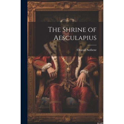 (영문도서) The Shrine of Aesculapius Paperback, Legare Street Press, English, 9781022169609