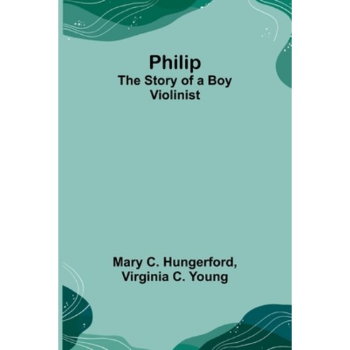 (영문도서) Philip: The Story of a Boy Violinist Paperback, Alpha Edition, English, 9789357720816
