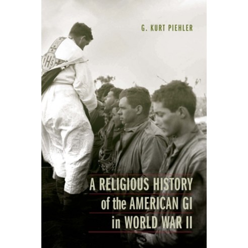(영문도서) A Religious History of the American GI in World War II Hardcover, University of Nebraska Press, English, 9781496226839