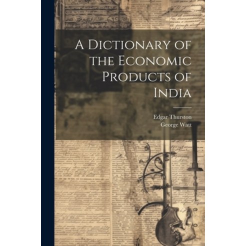 (영문도서) A Dictionary of the Economic Products of India Paperback, Legare Street Press, English, 9781021639639