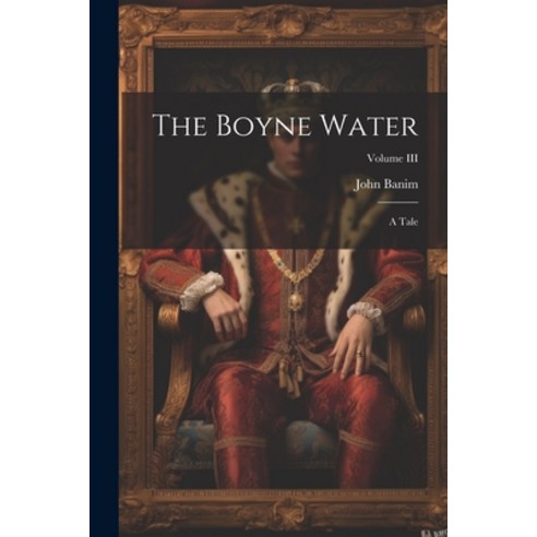 (영문도서) The Boyne Water: A Tale; Volume III Paperback, Legare Street Press, English, 9781022069541