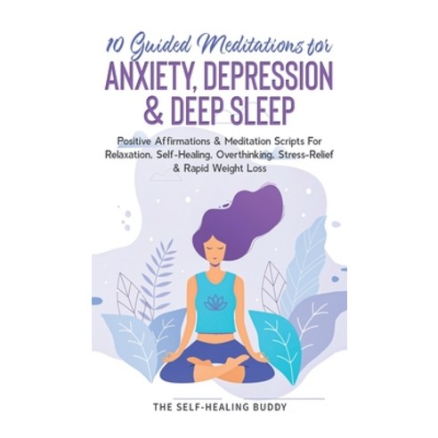 (영문도서) 10 Guided Meditations For Anxiety Depression & Deep Sleep: Positive Affirmations & Meditatio... Hardcover, Dunsmuir Press, English, 9781801348034