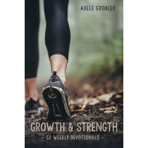 (영문도서) Growth and Strength: 52 Weekly Devotionals Paperback, Initiate Media Pty Ltd, English, 9780645108064