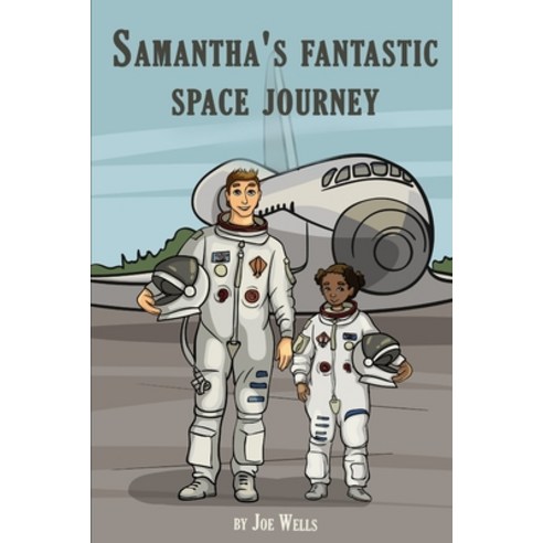 Samantha''s fantastic space journey. Paperback, Nielsen, English, 9780993523069